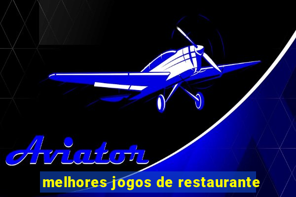 melhores jogos de restaurante